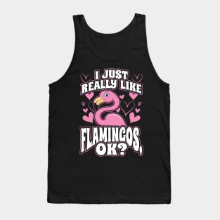 I just really like flamingos ok Tank Top